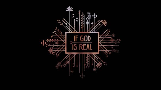 If God is Real: Can I really know who the true God is?