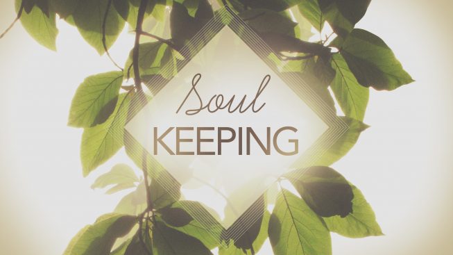 Soul Keeping Wk. 2