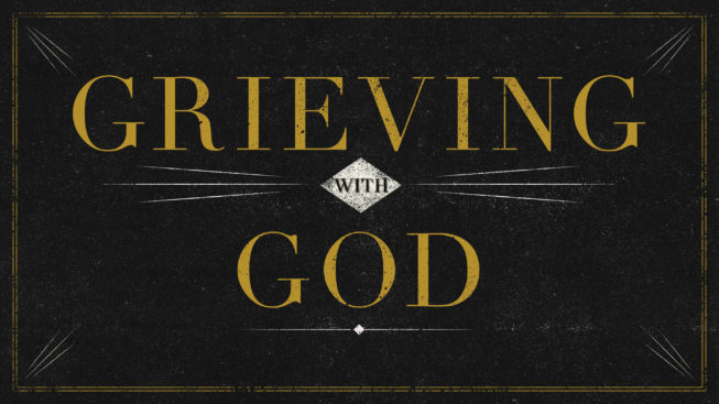 Grieving With God Wk. 1